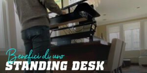Standing Desk: Benefici delle Scrivanie per Lavorare in Piedi