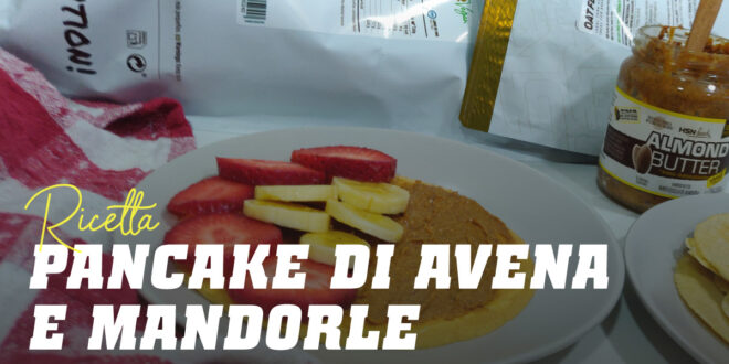 Pancake di Avena e Mandorle Pancake di Avena e Mandorle