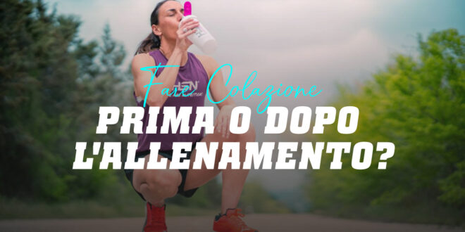 Fare Colazione Prima o Dopo l’Allenamento Fare Colazione Prima o Dopo l’Allenamento