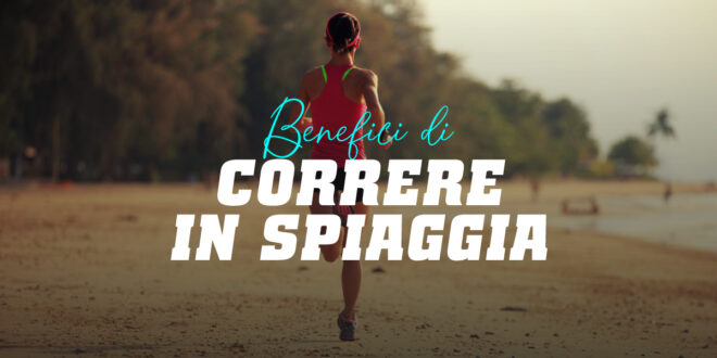 Correre sulla spiaggia, un allenamento non solo per l’estate
