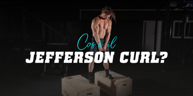 Tutto Quello che Devi Sapere sul Jefferson Curl