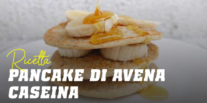 Pancake di Avena e Albumi con Caseina Pancake di Avena e Albumi con Caseina