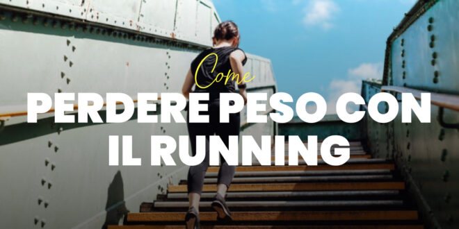 Perdere Peso con il Running: Tutto quello che Devi Sapere