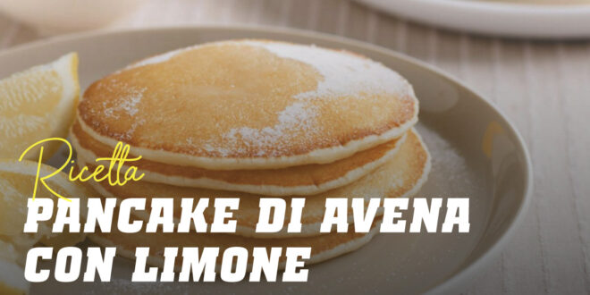 Pancake di Avena con Limone Pancake di Avena con Limone