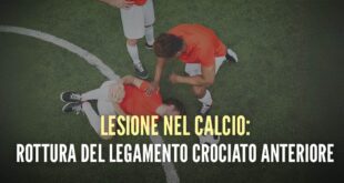 La Lesione più temuta nel Calcio: il Legamento Crociato Anteriore