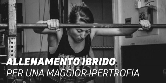 Allenamento Ibrido: Ottieni Maggiore Ipertrofia Muscolare