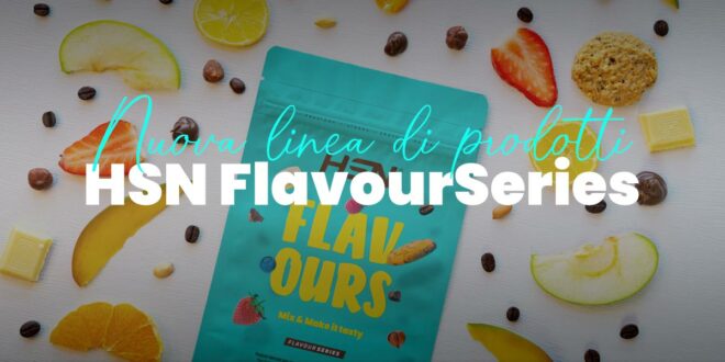 Esplosione di gusti con la nuova linea FlavourSeries HSN