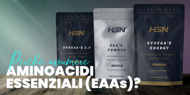 Aminoacidi Essenziali (EAA) – Perché Assumerli?