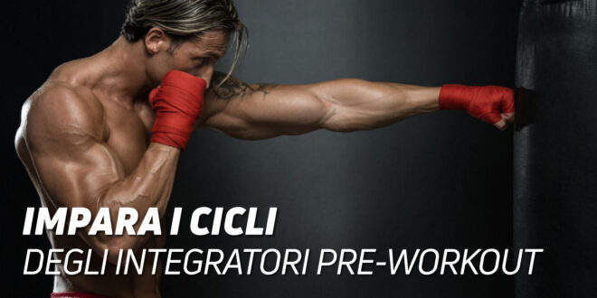 Impara a Ciclizzare gli Integratori di Pre-Allenamento Impara a Ciclizzare gli Integratori di Pre-Allenamento