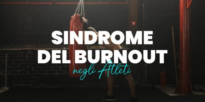 Sindrome da Burnout negli Atleti Sindrome da Burnout negli Atleti
