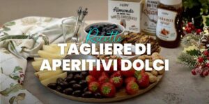 Tagliere di aperitivi dolci