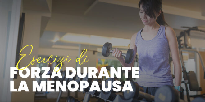 Esercizi per la Menopausa: Allenamento di Forza e Routine