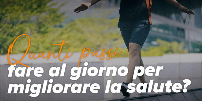 Quanti passi fare al giorno? Quanti passi fare al giorno?