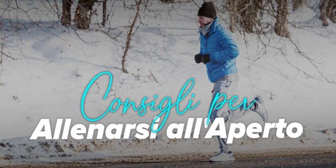 Consigli per Allenarsi all’aria aperta in Inverno