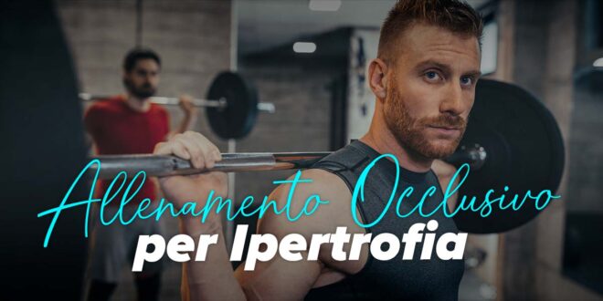 Allenamento Occlusivo (Kaatsu) e Ipertrofia Muscolare