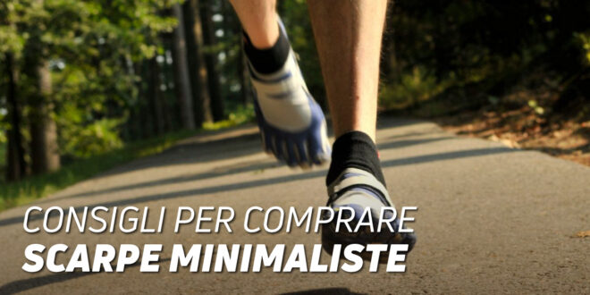 Calzature Minimaliste: consigli per l’acquisto