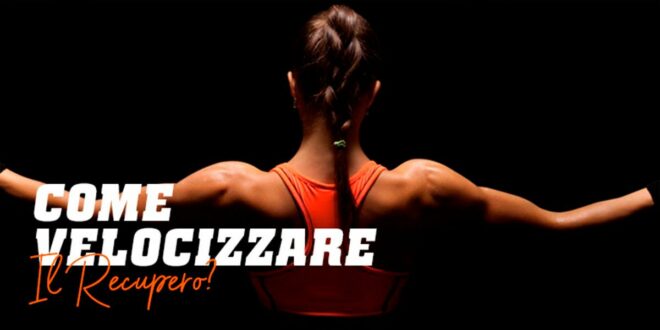 Come Accelerare e Ottimizzare il Recupero Muscolare