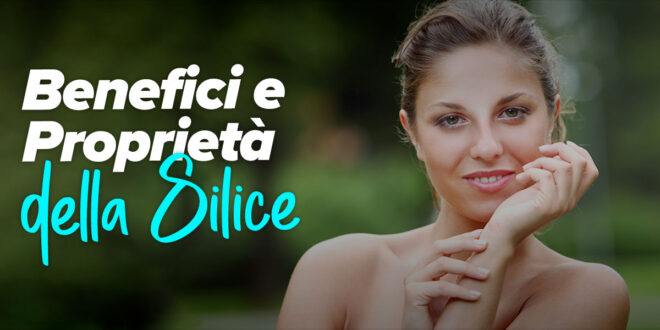 Silice: Benefici e Modo d’Uso