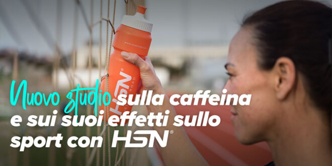 Nuovo studio sulla caffeina e i suoi effetti sullo sport con HSN Nuovo studio sulla caffeina e i suoi effetti sullo sport con HSN