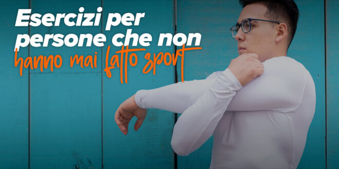 Come iniziare ad allenarti se non hai mai fatto esercizio prima