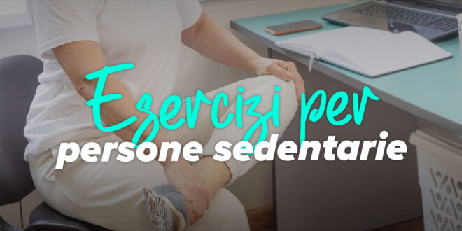 6 Esercizi per Persone Sedentarie 6 Esercizi per Persone Sedentarie