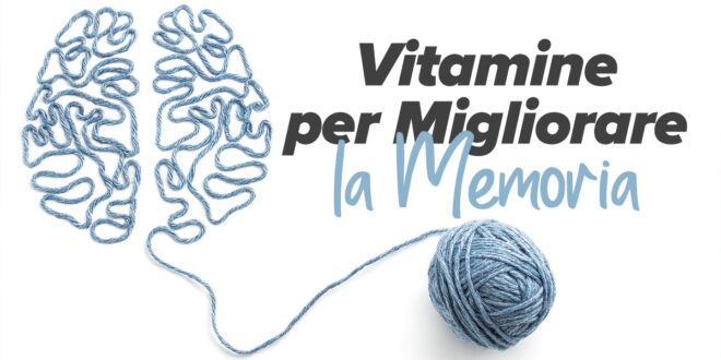 Quali sono le migliori vitamine per migliorare la memoria?