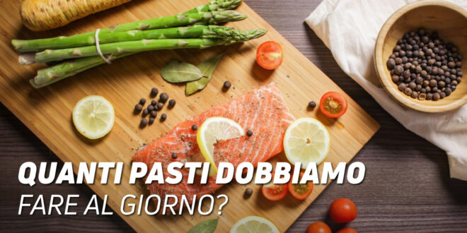Quanti pasti fare al giorno?