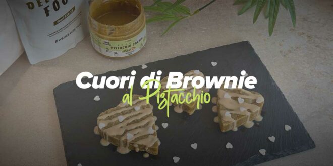 Cuori di Brownie al Pistacchio Cuori di Brownie al Pistacchio