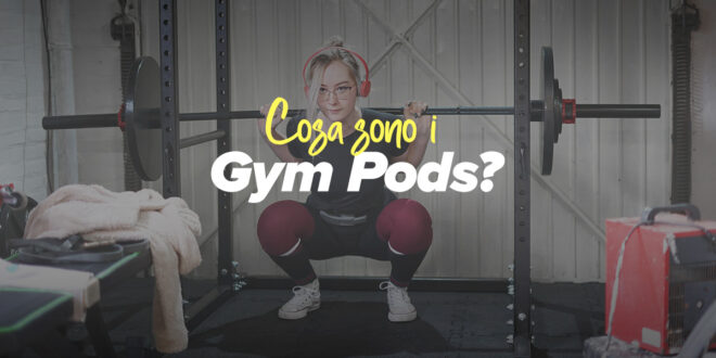 Cosa sono i Gym Pods? L’ultima tendenza degli allenamenti privati