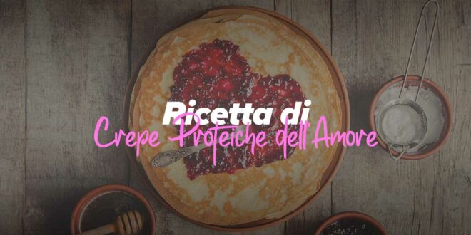 Crepe Proteica di San Valentino al gusto di Cioccolato e Nocciole