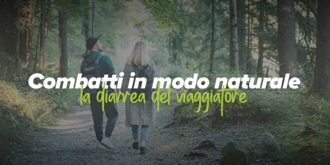 Come prevenire e trattare la diarrea del viaggiatore con probiotici