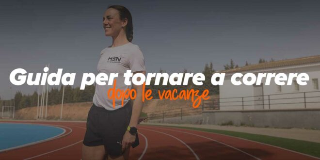 5 Consigli per tornare a correre dopo le vacanze