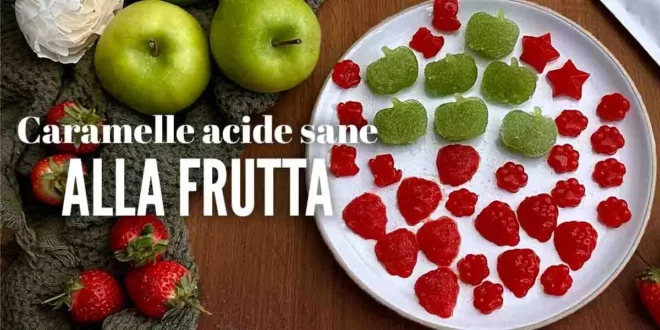 Caramelle acide sane alla frutta Caramelle acide sane alla frutta