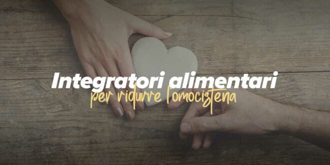 Integratori alimentari per ridurre l’omocisteina Integratori alimentari per ridurre l’omocisteina