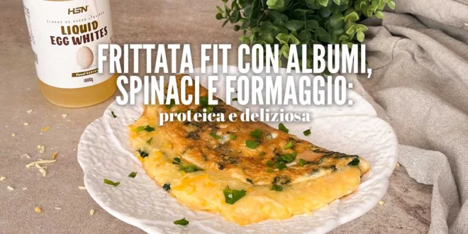 Frittata fit con albumi, spinaci e formaggio: proteica e deliziosa Frittata fit con albumi, spinaci e formaggio: proteica e deliziosa