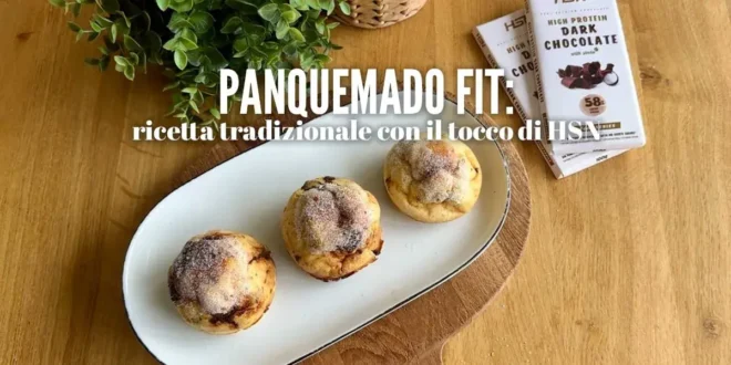 Panquemado Fit: ricetta tradizionale con il tocco di HSN Panquemado Fit: ricetta tradizionale con il tocco di HSN