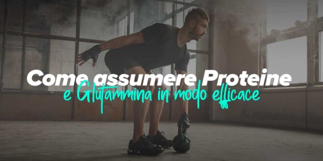 Come assumere Proteine con Glutammina in modo efficace