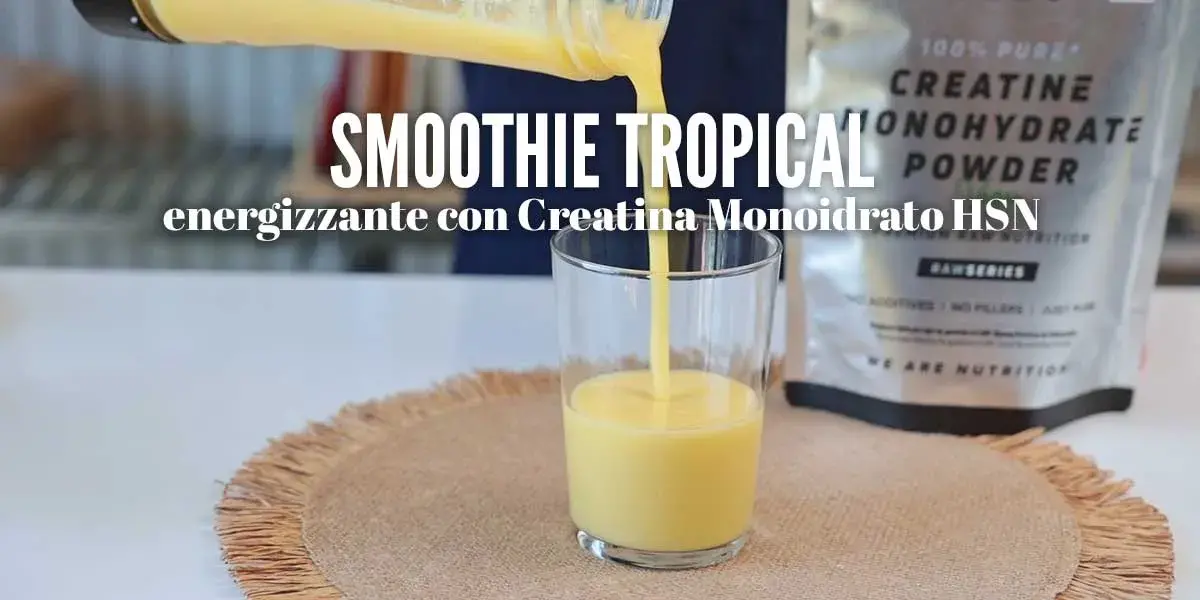 Smoothie tropical energizzante con Creatina Monoidrato HSN