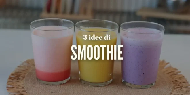 L’Estate Ha un Sapore Migliore: 3 Smoothie Nutrienti by HSN