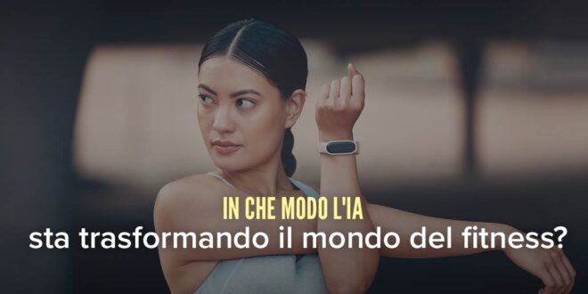 Come l’IA sta trasformando il mondo del fitness