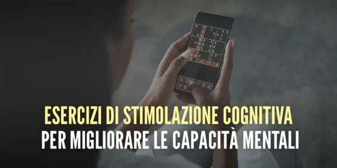 7 Esercizi di stimolazione cognitiva per migliorare la tua capacità mentale
