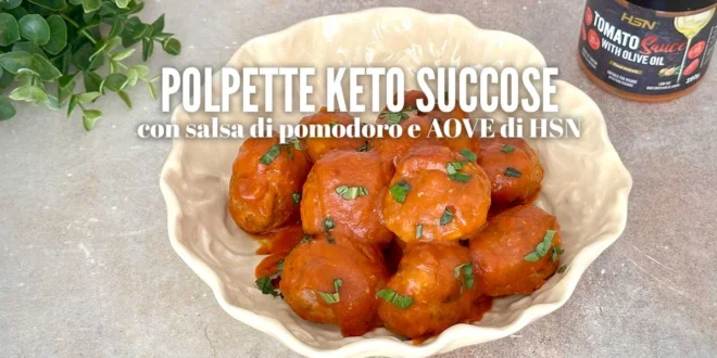 Polpette keto succose con salsa di pomodoro e olio EVO di HSN