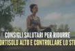 10 Consigli salutari per ridurre il cortisolo alto e gestire lo stress