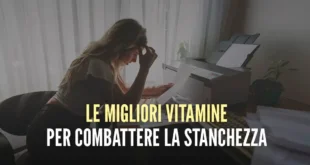 Le migliori vitamine per combattere la stanchezza