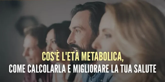Cos’è l’età metabolica, come calcolarla e migliorare la tua salute